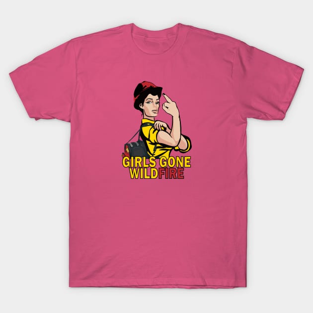 Girls Gone Wildfire! T-Shirt by Firethreadz